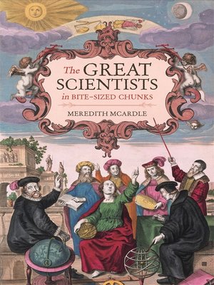 cover image of The Great Scientists in Bite-sized Chunks
